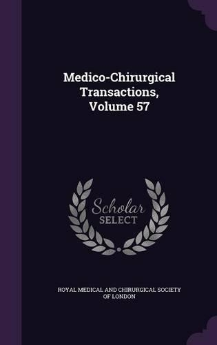 Medico-Chirurgical Transactions, Volume 57