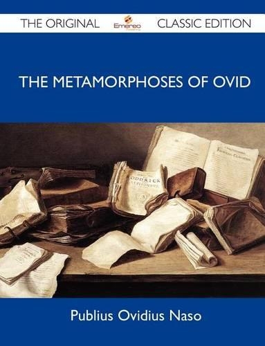 The Metamorphoses of Ovid - The Original Classic Edition