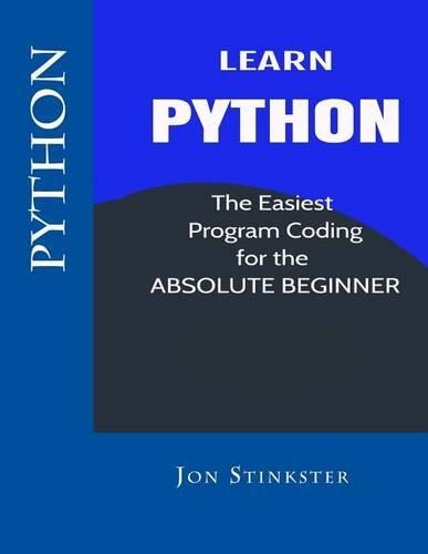 Python: Learn the Easiest Program Coding for the Absolute Beginner(Computer Coding for Beginnners)