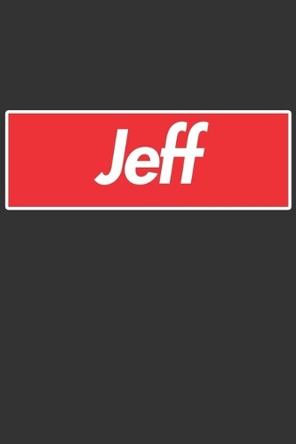 Jeff: Jeff Planner Calendar Notebook Journal, Personal Named Firstname Or Surname For Someone Called Jeff For Christmas Or Birthdays This Makes The Perfec