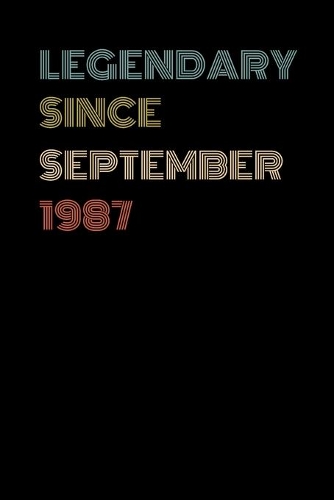 Legendary Since September 1987 - Birthday Gift For 32 Year Old Men and Women Born in 1987