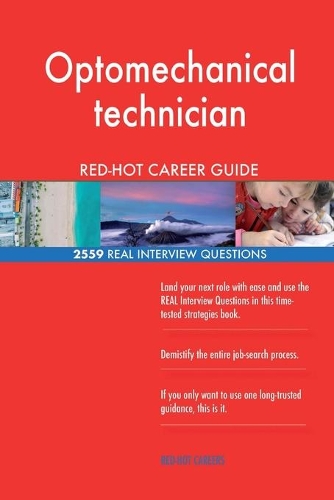 Optomechanical technician RED-HOT Career Guide; 2559 REAL Interview Questions