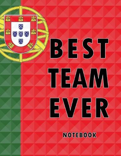 Best Team Ever Notebook: Portugal Football / Soccer Team 100 Pages Journal Paper