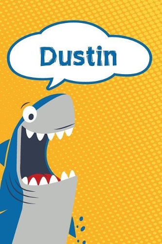 Dustin: Personalized Shark Writting Journal, Notebook, Diary, for Kids 120 Pages 6x9