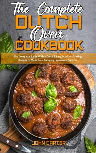 The Complete Dutch Oven Cookbook