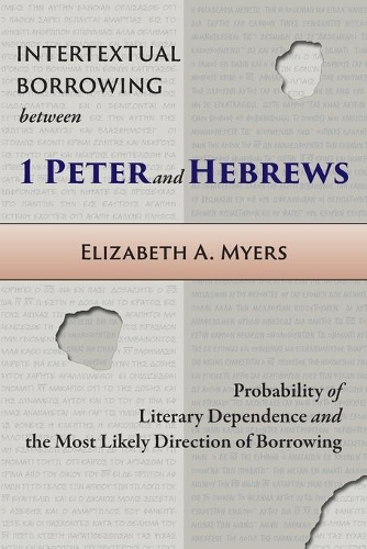 Intertextual Borrowing between 1 Peter and Hebrews