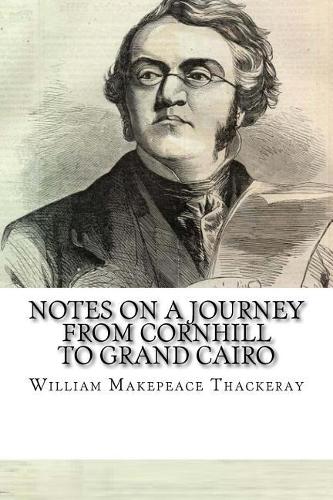 Notes on a Journey from Cornhill to Grand Cairo