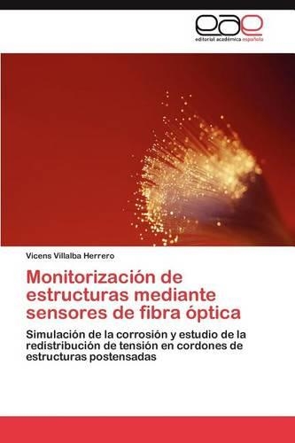 Monitorización de estructuras mediante sensores de fibra óptica: (Spanish)