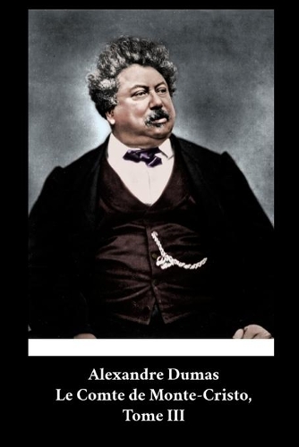 Alexandre Dumas - Le Comte de Monte-Cristo, Tome III