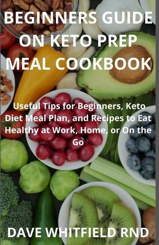 Beginners Guide on Keto Prep Meal Cookbook