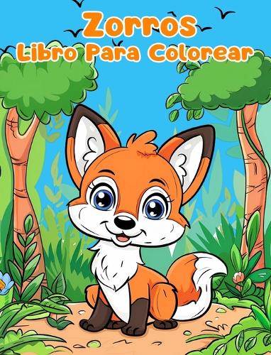 Libro Para Colorear de Zorros: Páginas Simples Para Colorear de Zorros Para Niños de 1 a 3 Años