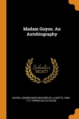 Madam Guyon. An Autobiography
