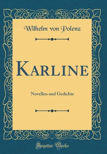 Karline: Novellen Und Gedichte (Classic Reprint)