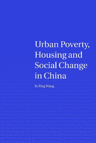 Urban Poverty, Housing and Social Change in China