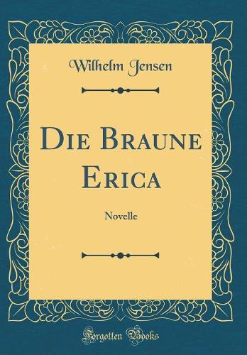 Die Braune Erica: Novelle (Classic Reprint)