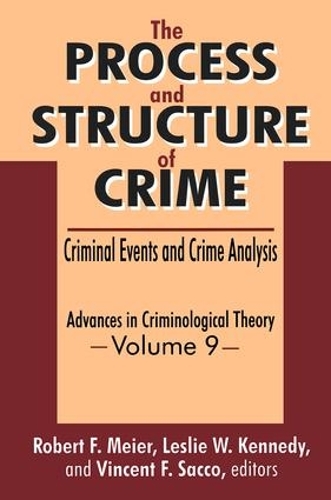 The Process and Structure of Crime: Criminal Events and Crime Analysis(Advances in Criminological Theory)