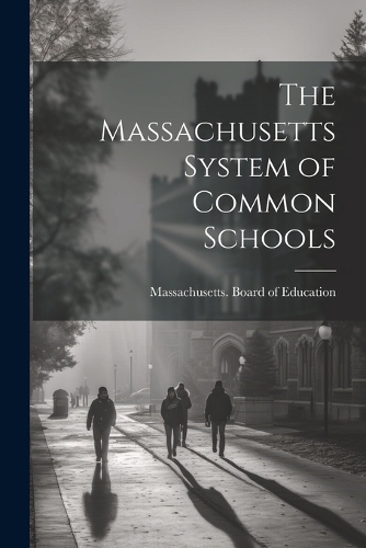 The Massachusetts System of Common Schools