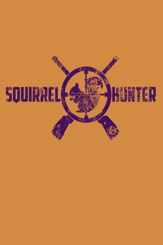 Squirrel Hunter: Great Journal with a Hunting Theme.