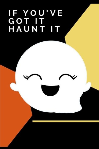 If You've Got It Haunt It