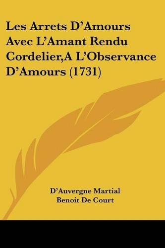 Les Arrets D'Amours Avec L'Amant Rendu Cordelier, A L'Observance D'Amours (1731)