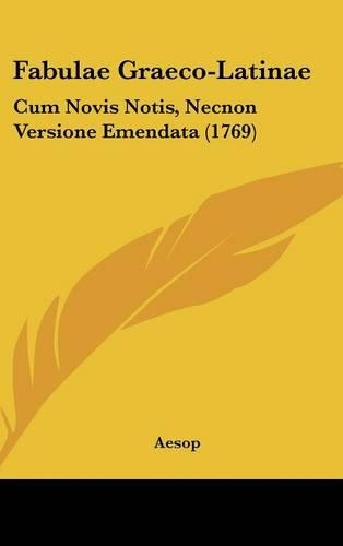 Fabulae Graeco-Latinae: Cum Novis Notis, Necnon Versione Emendata (1769)(Latin)