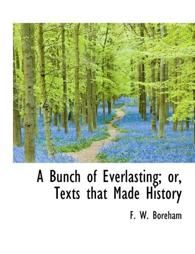 A Bunch of Everlasting; or, Texts that Made History