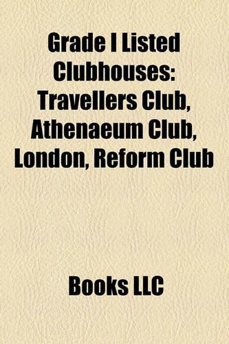 Grade I Listed Clubhouses: Travellers Club, Athenaeum Club, London, Reform Club(English)