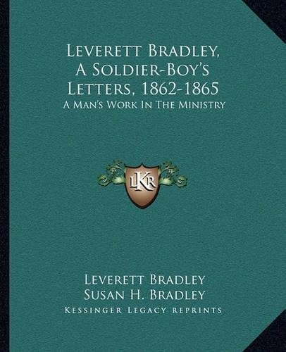 Leverett Bradley, A Soldier-Boy's Letters, 1862-1865