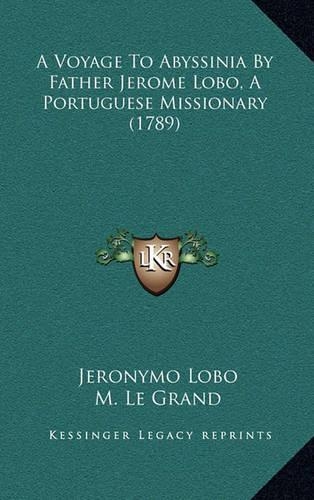 A Voyage To Abyssinia By Father Jerome Lobo, A Portuguese Missionary (1789)