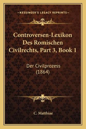 Controversen-Lexikon Des Romischen Civilrechts, Part 3, Book 1