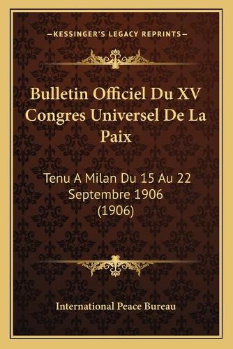 Bulletin Officiel Du XV Congres Universel De La Paix