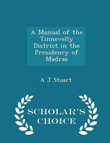 A Manual of the Tinnevelly District in the Presidency of Madras - Scholar's Choice Edition