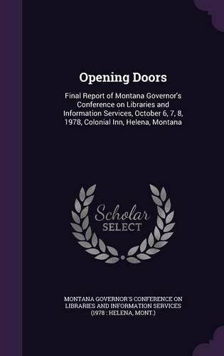 Opening Doors: Final Report of Montana Governor's Conference on Libraries and Information Services, October 6, 7, 8, 1978, Colonial Inn, Helena, Montana