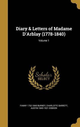 Diary & Letters of Madame D'Arblay (1778-1840); Volume 1