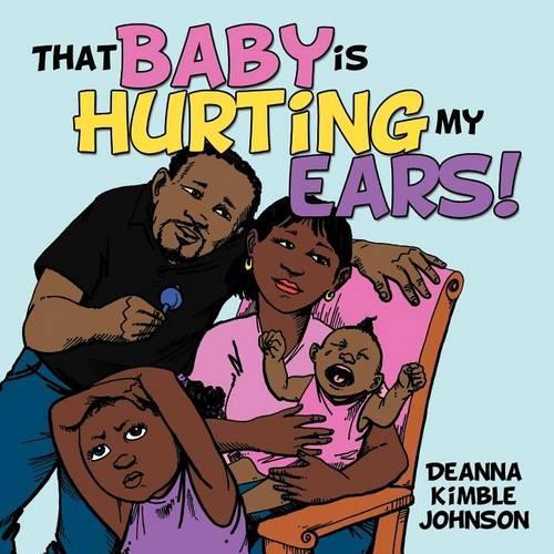 That Baby is Hurting My Ears!: (English)