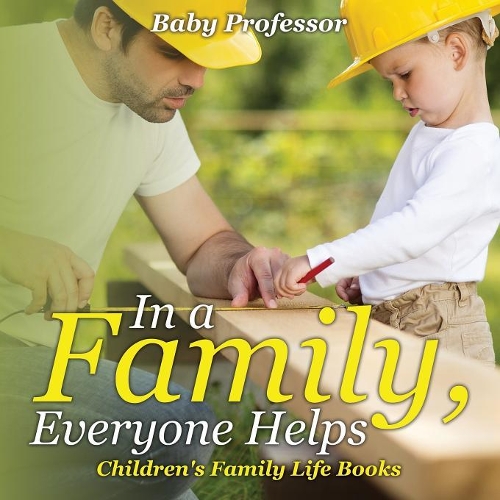 In a Family, Everyone Helps- Children's Family Life Books: (English)