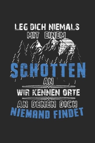 Leg Dich NIemals Mit Einem Schotten An Wir Kennen Orte An Denen DIch Niemand Findet