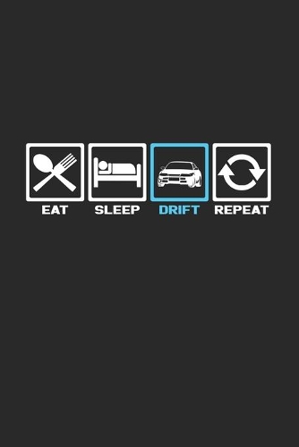 Eat sleep drift repeat