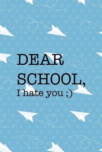 Dear School, I Hate You;)