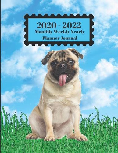 2020 - 2022 Monthly Weekly Yearly Planner Journal: Pug Dog Sitting In Grass Blue Sky Clouds Design Cover 2 Year Planner Appointment Calendar Organizer And Journal Notebook