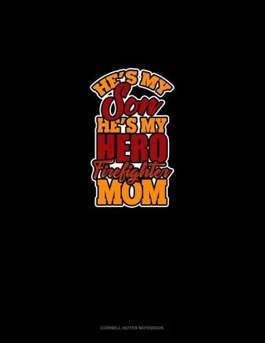 He's My Son He's My Hero Firefighter Mom: Cornell Notes Notebook(1987 Cornell Notes Notebook)