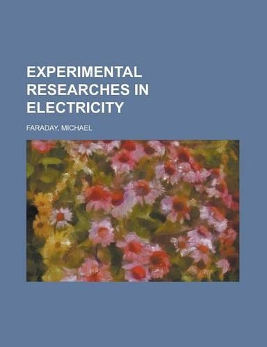 Experimental Researches in Electricity Volume 1