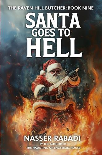 Santa Goes to Hell: A Slasher Horror Novel(9 The Raven Hill Butcher)