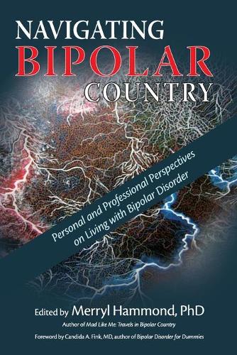 Navigating Bipolar Country: Personal and Professional Perspectives on Living with Bipolar Disorder(Biploar Country)