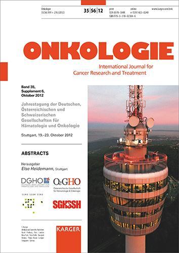 Deutsche, Österreichische und Schweizerische Gesellschaften für Hämatologie und Onkologie: Jahrestagung, Stuttgart, Oktober 2012: Abstracts. Supplement Issue: Onkologie 2012, Vol. 35, Suppl. 6