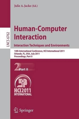 Human-Computer Interaction: Interaction Techniques and Environments: 14th International Conference, HCI International 2011, Orlando, FL, USA, July 9-14, 2011, Proceedings, Part II(6762 Lecture Notes in Computer Science)