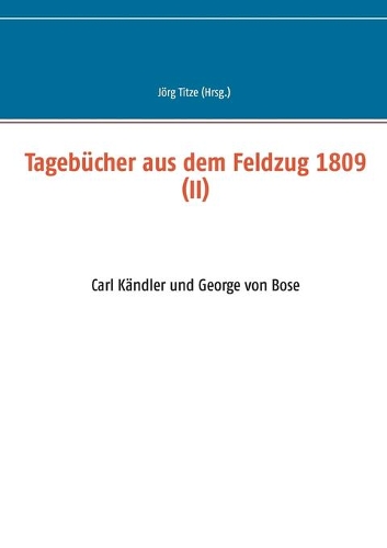 Tagebücher aus dem Feldzug 1809 (II)