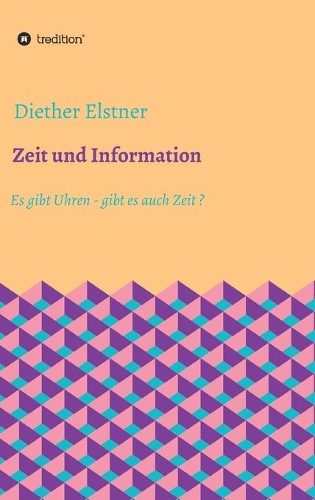Zeit und Information: Es gibt Uhren - gibt es auch Zeit?