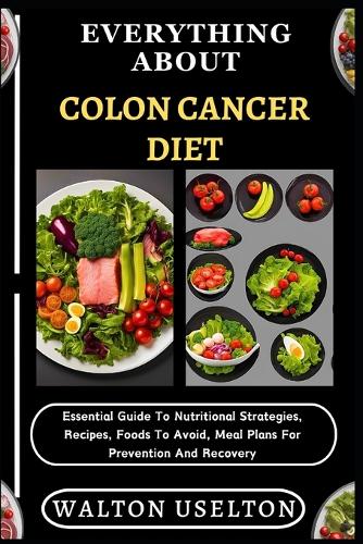 Everything about Colon Cancer Diet
