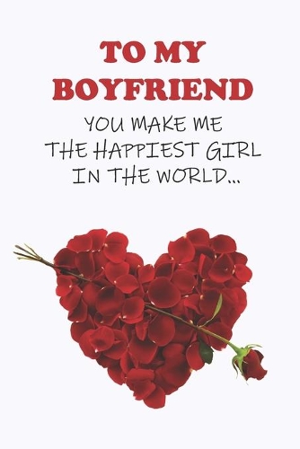 To My Boyfriend: Cute Valentines day gift for boyfriend 2020, Couples Gift from Girlfriend